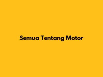 Semua Tentang Motor