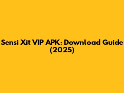 Sensi Xit VIP APK: Download Guide (2025)