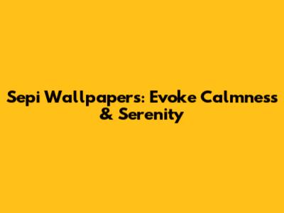 Sepi Wallpapers: Evoke Calmness & Serenity