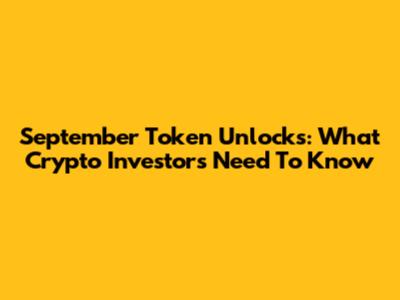 September Token Unlocks: What Crypto Investors Need To Know