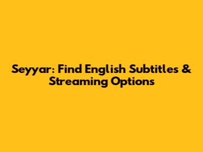 Seyyar: Find English Subtitles & Streaming Options