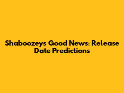 Shaboozey's "Good News": Release Date Predictions