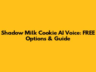 Shadow Milk Cookie AI Voice: FREE Options & Guide