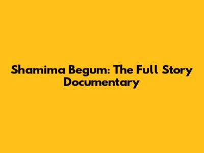 Shamima Begum: The Full Story Documentary