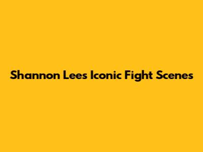 Shannon Lee's Iconic Fight Scenes