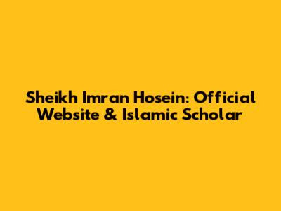 Sheikh Imran Hosein: Official Website & Islamic Scholar