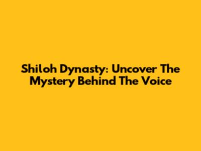Shiloh Dynasty: Uncover The Mystery Behind The Voice