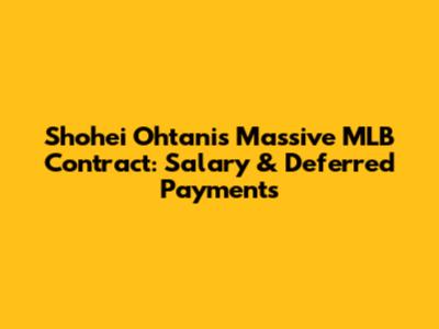 Shohei Ohtani's Massive MLB Contract: Salary & Deferred Payments