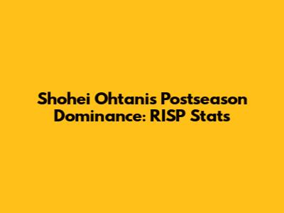 Shohei Ohtani's Postseason Dominance: RISP Stats