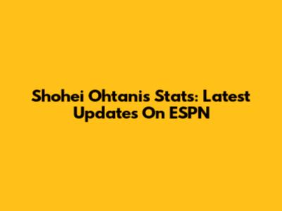 Shohei Ohtani's Stats: Latest Updates On ESPN