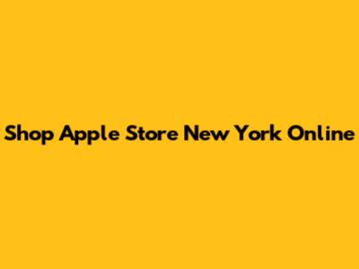 Shop Apple Store New York Online