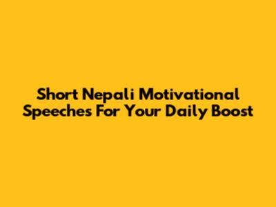 Short Nepali Motivational Speeches For Your Daily Boost