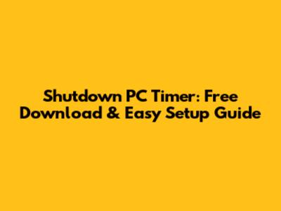 Shutdown PC Timer: Free Download & Easy Setup Guide