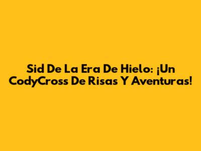 Sid De La Era De Hielo: ¡Un CodyCross De Risas Y Aventuras!