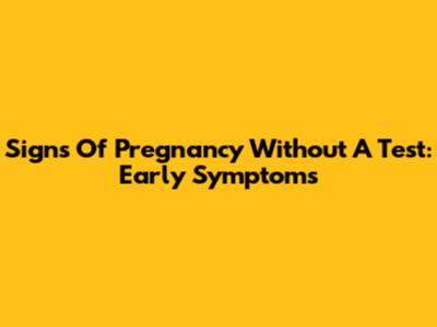 Signs Of Pregnancy Without A Test: Early Symptoms