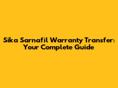 Sika Sarnafil Warranty Transfer: Your Complete Guide