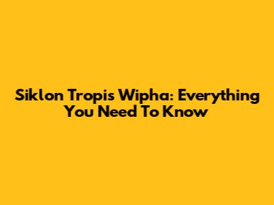 Siklon Tropis Wipha: Everything You Need To Know