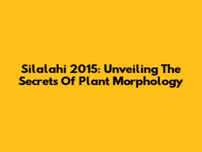 Silalahi 2015: Unveiling The Secrets Of Plant Morphology