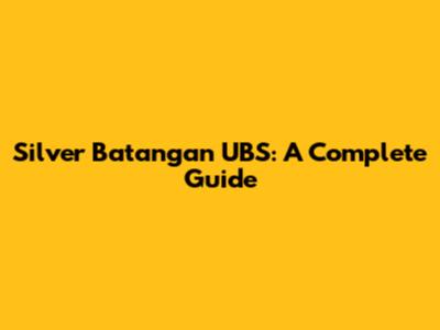 Silver Batangan UBS: A Complete Guide
