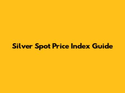 Silver Spot Price Index Guide