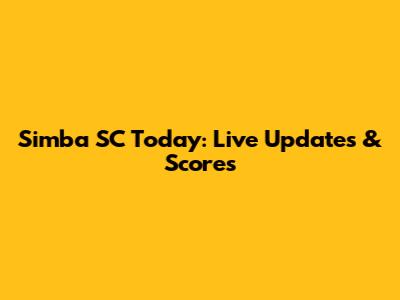 Simba SC Today: Live Updates & Scores