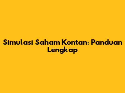 Simulasi Saham Kontan: Panduan Lengkap