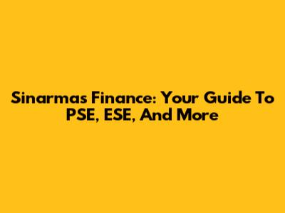 Sinarmas Finance: Your Guide To PSE, ESE, And More