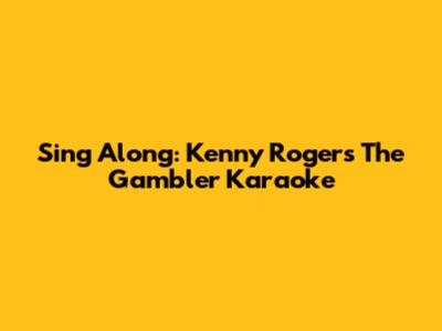 Sing Along: Kenny Rogers' The Gambler Karaoke