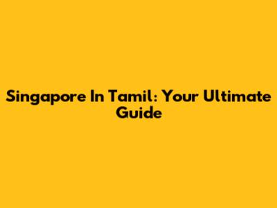 Singapore In Tamil: Your Ultimate Guide