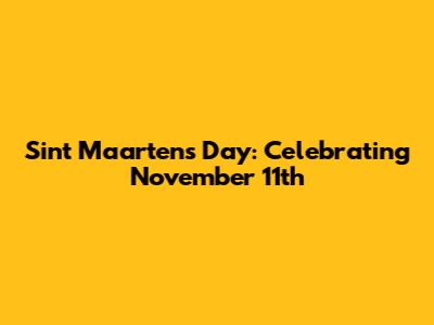 Sint Maarten's Day: Celebrating November 11th