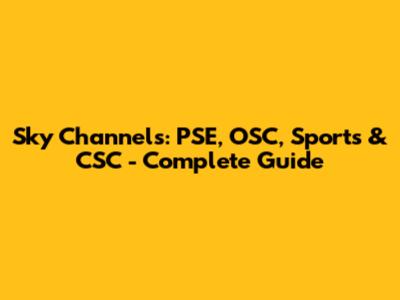 Sky Channels: PSE, OSC, Sports & CSC - Complete Guide