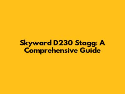 Skyward D230 Stagg: A Comprehensive Guide