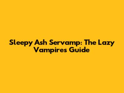 Sleepy Ash Servamp: The Lazy Vampire's Guide