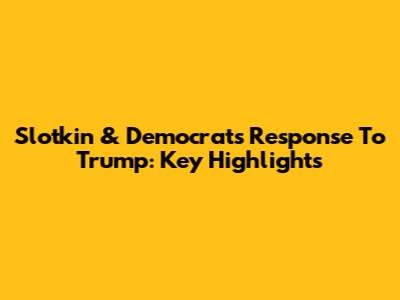 Slotkin & Democrats' Response To Trump: Key Highlights