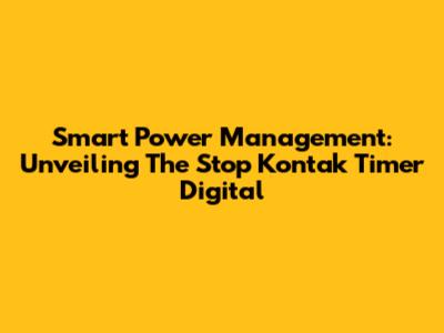 Smart Power Management: Unveiling The Stop Kontak Timer Digital