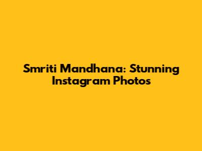 Smriti Mandhana: Stunning Instagram Photos