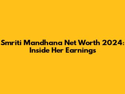 Smriti Mandhana Net Worth 2024: Inside Her Earnings