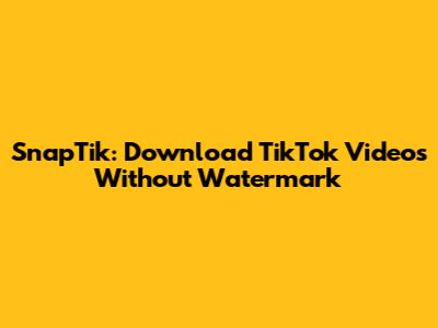 SnapTik: Download TikTok Videos Without Watermark