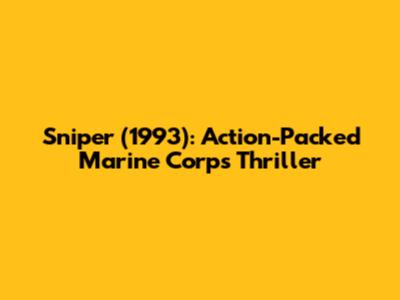 Sniper (1993): Action-Packed Marine Corps Thriller