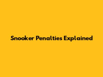 Snooker Penalties Explained