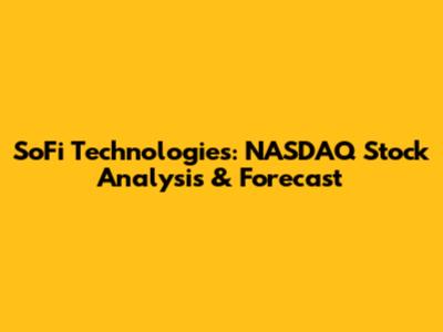 SoFi Technologies: NASDAQ Stock Analysis & Forecast
