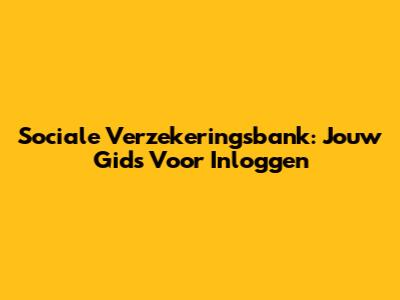 Sociale Verzekeringsbank: Jouw Gids Voor Inloggen