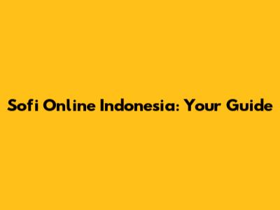 Sofi Online Indonesia: Your Guide