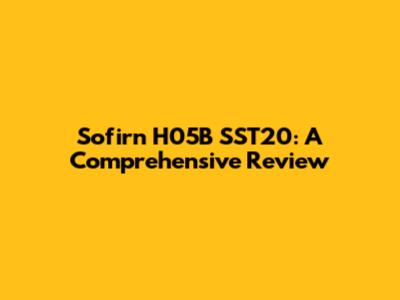 Sofirn H05B SST20: A Comprehensive Review