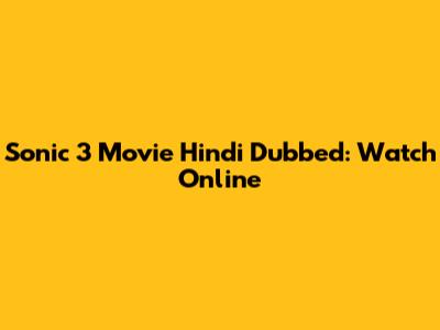 Sonic 3 Movie Hindi Dubbed: Watch Online