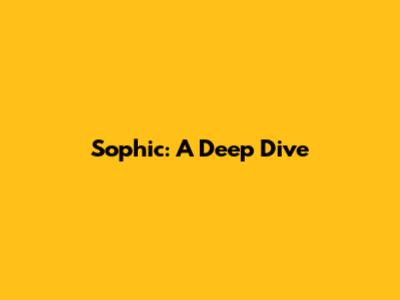 Sophic: A Deep Dive