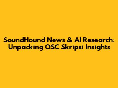 SoundHound News & AI Research: Unpacking OSC Skripsi Insights
