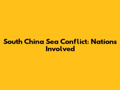 South China Sea Conflict: Nations Involved