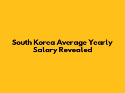 South Korea Average Yearly Salary Revealed