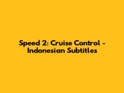 Speed 2: Cruise Control - Indonesian Subtitles